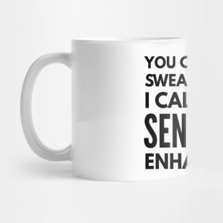 You Call Them Swear Words I Call Them Sentence Enhancers - Funny Sayings Mug